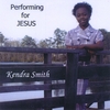KENDRA SMITH: Performing for Jesus