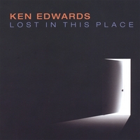 Ken Edwards : Lost in This Place