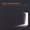 KEN EDWARDS: Lost in This Place