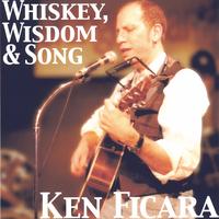 Ken Ficara : Whiskey, Wisdom and Song