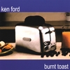 KEN FORD: Burnt Toast