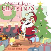 Ken Foster Trio : A Holly Jolly Christmas