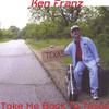 KEN FRANZ: Take Me Back to Texas