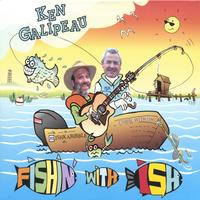 Ken Galipeau : Fishin' With Ish
