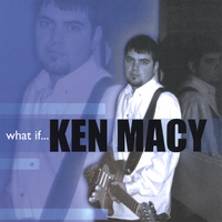 Ken Macy : What If...