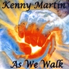 KENNY MARTIN: As We Walk