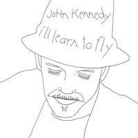 joHn Kennedy : I'll Learn To Fly