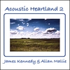 JAMES KENNEDY/ALLAN MALLIE: Acoustic Heartland 2
