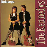 The Kennedys : Life Is Large