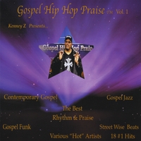 Various Artists : Kenney Z Presents... Gospel Hip Hop Praise, Vol.1 Various ''Hot'' Artists