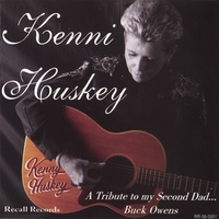 Kenni Huskey : A Tribute To My Second Dad...Buck Owens