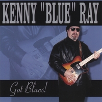 Kenny ' Blue' Ray : Got Blues !