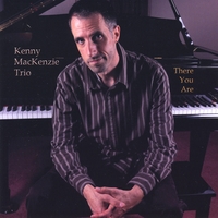Kenny MacKenzie Trio : There You Are