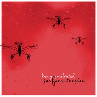 Kenny Smilovitch : Surface Tension