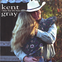 Kent Gray : I Know How She Feels