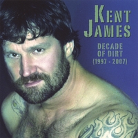 KENT
                           JAMES: Decade Of Dirt