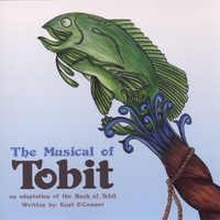 Kent O'Connor : The Musical of Tobit