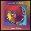 KENT WELTON: Acoustic Mechanic