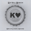 KEN WILL MORTON: King Of Coming Around