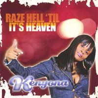 Kenyona : Raze Hell 'Til It's Heaven