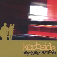 Kerbside : Anything Strange