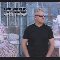 OLEKSIJ KEREKESHA & FATA MORGANA BAND: Two Worlds