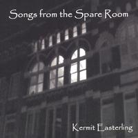 Kermit Easterling : Songs from the Spare Room