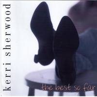 Kerri Sherwood : The Best So Far