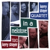 KERRY STRAYER QUARTET/TRIO: In A Mellotone