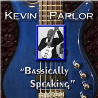 Kevin Parlor : Bassically Speaking