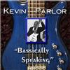 KEVIN PARLOR: Bassically Speaking
