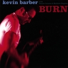 KEVIN BARBER: BURN