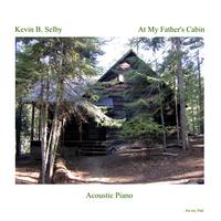 Kevin B. Selby : At My Father's Cabin