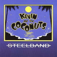 Kevin and the Coconuts : Kevin and the Coconuts Steelband