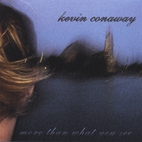 KEVIN CONAWAY: More Than What You See