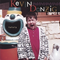 Kevin Danzig : LATELY