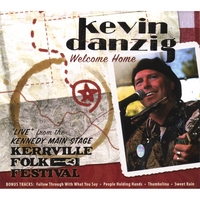Kevin Danzig : Welcome Home/"Live"at the Kerrville Folk Festival