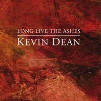 Kevin Dean : Long Live The Ashes