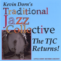 Kevin Dorn's Traditional Jazz Collective : The TJC Returns!