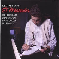 Kevin Hays w/Joe Henderson, S. Wilson, S. Colley & B. Stewart : El Matador