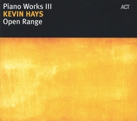 Kevin Hays - Solo Piano : Open Range
