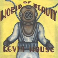 KEVIN HOUSE: World Of Beauty