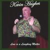 KEVIN HUGHES: Love is a Laughing Matter