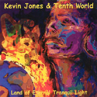 Kevin Jones & Tenth World : Land of Eternal Tranquil Light