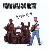 Kevin Kull : Nothing Like A Good Mystery