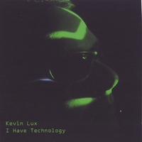 Kevin Lux : I Have Technology