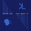 KEVIN LUX: Talk About It