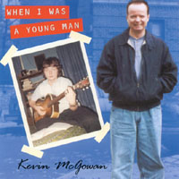 KEVINMCGOWAN: When I Was A Young Man