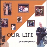 Kevin McGowan : Our Life