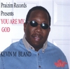KEVIN MAURICE BLAND: You Are My God